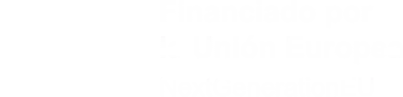 Financiado por la Unión Europea, NextGenerationEU